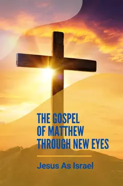 the gospel of matthew through new eyes: jesus as israel imagen de la portada del libro