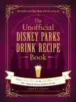 The Unofficial Disney Parks Drink Recipe Book synopsis, comments
