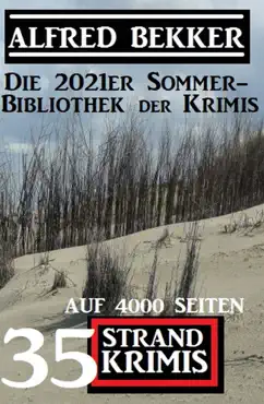 die 2021er sommer-bibliothek der krimis: 35 alfred bekker strand krimis auf 4000 seiten imagen de la portada del libro