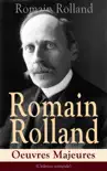 Romain Rolland: Oeuvres Majeures (L'édition intégrale) sinopsis y comentarios
