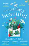 Everything is Beautiful: 'the most uplifting book of the year' Good Housekeeping sinopsis y comentarios