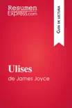 Ulises de James Joyce (Guía de lectura) sinopsis y comentarios