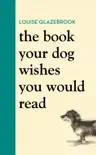 The Book Your Dog Wishes You Would Read synopsis, comments