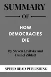 Summary Of How Democracies Die By Steven Levitsky and Daniel Ziblatt synopsis, comments