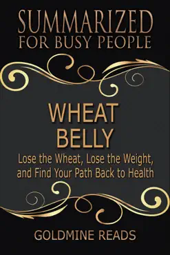 wheat belly - summarized for busy people: lose the wheat, lose the weight, and find your path back to health imagen de la portada del libro