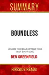Boundless: Upgrade Your Brain, Optimize Your Body & Defy Aging by Ben Greenfield: Summary by Fireside Reads sinopsis y comentarios