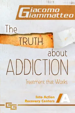 the truth about addiction, treatment that works book cover image
