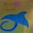 Reptilian Spirals synopsis, comments