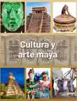 Cultura y arte maya sinopsis y comentarios