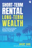 Short-Term Rental, Long-Term Wealth e-book