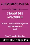 Zusammenfassung Von Stamm Der Mentoren Von Timothy Ferriss Kurze Lebensberatung Von Den Besten Der Welt synopsis, comments