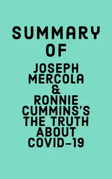 summary of joseph mercola and ronnie cummins's the truth about covid-19 book cover image