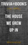 The House We Grew Up In: A Novel by Lisa Jewell (Trivia-On-Books) sinopsis y comentarios