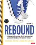 Rebound, Grades K-12 : A Playbook for Rebuilding Agency, Accelerating Learning Recovery, and Rethinking Schools book summary, reviews and download