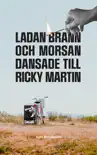 Ladan brann och morsan dansade till Ricky Martin synopsis, comments