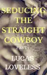 Seducing the Straight Cowboy: Part 1 e-book