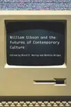 William Gibson and the Future of Contemporary Culture synopsis, comments
