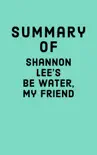 Summary of Shannon Lee's Be Water, My Friend sinopsis y comentarios
