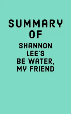summary of shannon lee's be water, my friend imagen de la portada del libro