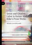 Sense and Creative Labor in Rainer Maria Rilke's Prose Works sinopsis y comentarios