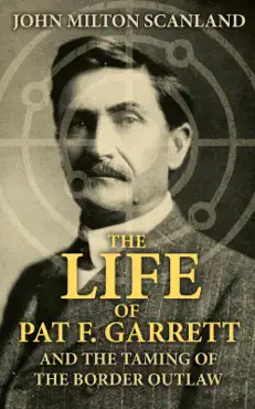 the life of pat f. garrett and the taming of the border outlaw book cover image