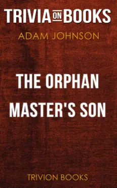 the orphan master's son: a novel by adam johnson (trivia-on-books) book cover image