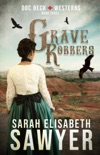 Grave Robbers (Doc Beck Westerns Book 3) book summary, reviews and downlod