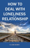 How to Deal with Loneliness in A Relationship book summary, reviews and download