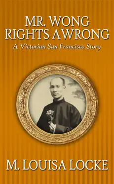 mr. wong rights a wrong: a victorian san francisco story book cover image