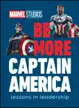 Marvel Studios Be More Captain America book summary, reviews and download