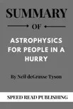 Summary Of Astrophysics for People in a Hurry By Neil deGrasse Tyson synopsis, comments