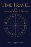 Time Travel To Ancient Math & Physics book summary, reviews and download