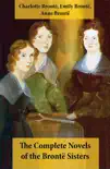 The Complete Novels of the Brontë Sisters (8 Novels: Jane Eyre, Shirley, Villette, The Professor, Emma, Wuthering Heights, Agnes Grey and The Tenant of Wildfell Hall) sinopsis y comentarios