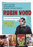 Robin Wood. Una vida de aventuras synopsis, comments