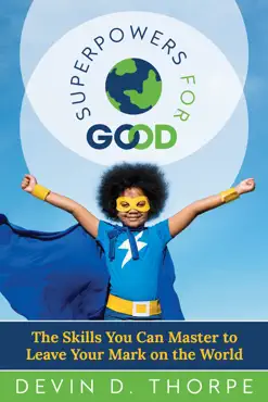 superpowers for good: the skills you can master to leave your mark on the world book cover image