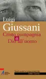 Luigi Giussani. Cristo compagnia di Dio all'uomo sinopsis y comentarios