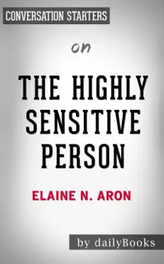 the highly sensitive person: how to thrive when the world overwhelms you by elaine n. aron: conversation starters book cover image