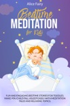 Bedtime Meditation for Kids: Fun and Engaging Bedtime Stories for Toddles. Make You Child Fall Asleep Easily with Meditation Tales and Relaxing Topics book summary, reviews and download