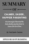 Summary Of Calmer, Easier, Happier Parenting By Noel Janis-Norton Five Strategies that End the Daily Battles and get Kids to Listen the First Time synopsis, comments
