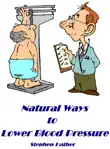 Natural Ways to Lower Blood Pressure synopsis, comments