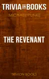 The Revenant: A Novel of Revenge by Michael Punke (Trivia-On-Books) e-book
