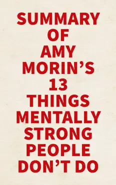 summary of amy morin's 13 things mentally strong people don't do book cover image