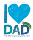 I Love Dad with The Very Hungry Caterpillar synopsis, comments