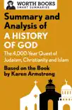 Summary and Analysis of A History of God: The 4,000-Year Quest of Judaism, Christianity, and Islam sinopsis y comentarios