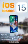 Domina iOS 15 & iPadOS 15 sinopsis y comentarios