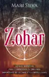 Zohar: La guía definitiva para comprender la obra más importante de la cábala y la mística judía sinopsis y comentarios
