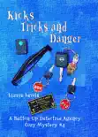 Kicks Tricks and Danger, A Button Up Detective Agency Cozy Mystery #4