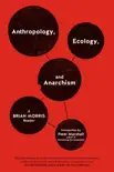 Anthropology, Ecology, and Anarchism synopsis, comments