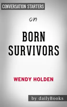born survivors: three young mothers and their extraordinary story of courage, defiance, and hope by wendy holden: conversation starters book cover image