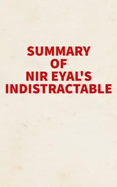 summary of nir eyal's indistractable book cover image